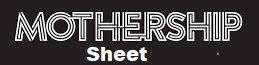Mothership Sheet